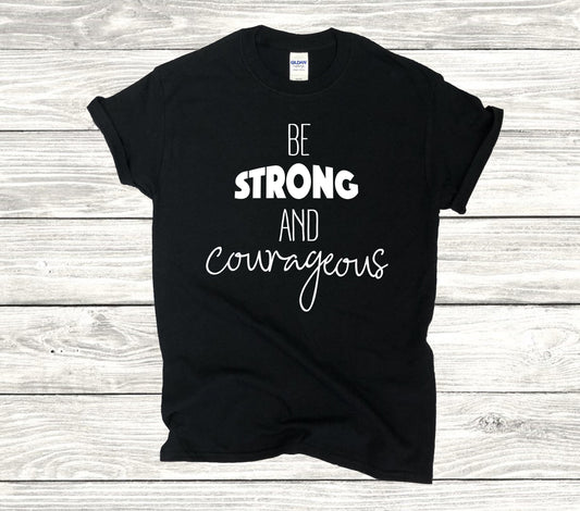 BE STRONG AND COURAGEOUS